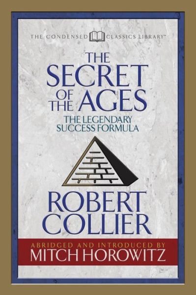 Cover for Robert Collier · The Secret of the Ages (Condensed Classics): The Legendary Success Formula (Paperback Book) (2018)