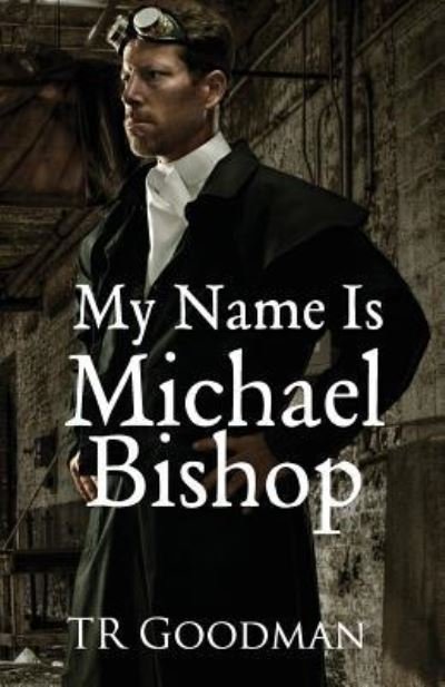 Cover for Tr Goodman · My Name Is Michael Bishop (Pocketbok) (2012)
