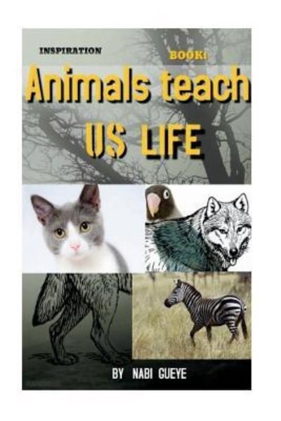 Cover for Nabi Gueye · Animals teach us life (Taschenbuch) (2018)