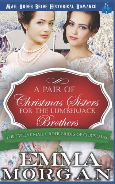 Cover for Emma Morgan · A Pair of Christmas Sisters for the Lumberjack Brothers (Taschenbuch) (2018)