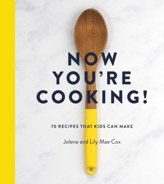 Now You're Cooking!: 70 Recipes That Kids Can Make - Jolene Cox - Livros - Nine Bean Rows Books - 9781738479542 - 28 de agosto de 2025