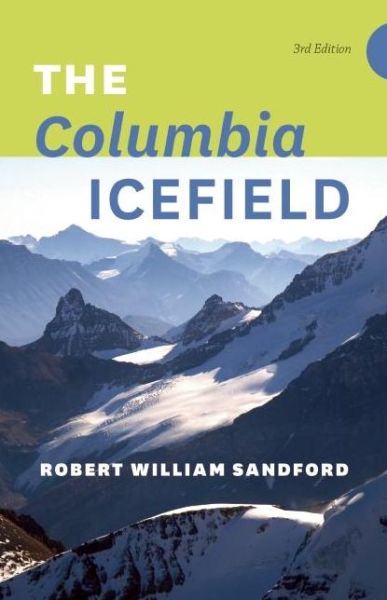 Cover for Robert William Sandford · The Columbia Icefield (Paperback Book) [Third edition] (2016)