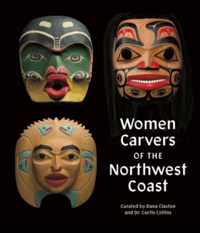 Cover for Women Carvers of the Northwest Coast (Hardcover Book) (2024)
