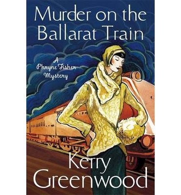 Cover for Kerry Greenwood · Murder on the Ballarat Train: Miss Phryne Fisher Investigates - Phryne Fisher (Paperback Bog) (2013)