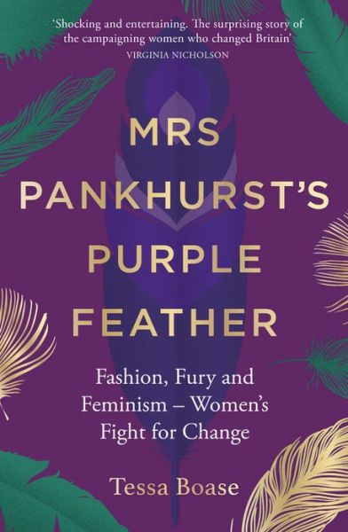 Cover for Tessa Boase · Mrs Pankhurst's Purple Feather: Fashion, Fury and Feminism - Women's Fight for Change (Hardcover Book) (2018)