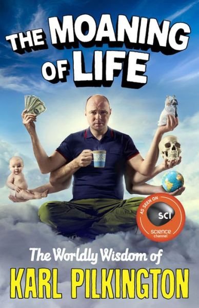 The Moaning of Life: The Worldly Wisdom of Karl Pilkington - Karl Pilkington - Böcker - Canongate Books - 9781782111542 - 5 juni 2014