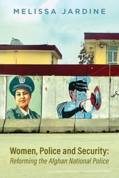 Cover for Melissa Adele Jardine · Women, Police and Security: Reforming the Afghan National Police (Pocketbok) (2022)