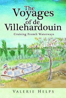 Cover for Valerie Helps · The Voyages of de Villehardouin:: Cruising French Waterways (Pocketbok) (2018)