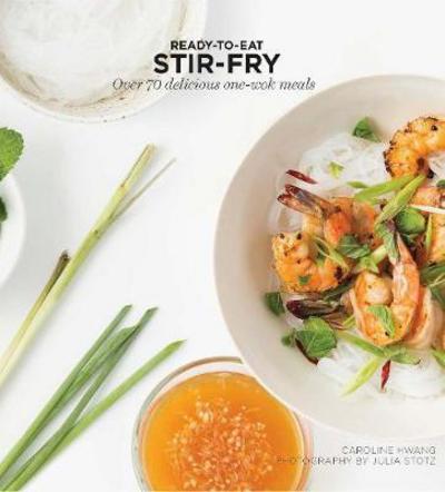 Cover for Caroline Hwang · Stir-Fry: Over 70 delicious one-wok meals - Ready to Eat (Paperback Book) [Hardback edition] (2018)