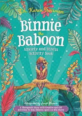 Cover for Treisman, Dr. Karen, Clinical Psychologist, trainer, &amp; author · Binnie the Baboon Anxiety and Stress Activity Book: A Therapeutic Story with Creative and CBT Activities To Help Children Aged 5-10 Who Worry - Therapeutic Treasures Collection (Paperback Book) (2019)