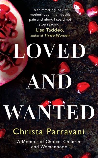 Cover for Christa Parravani · Loved and Wanted: A Memoir of Choice, Children, and Womanhood (Hardcover Book) (2020)