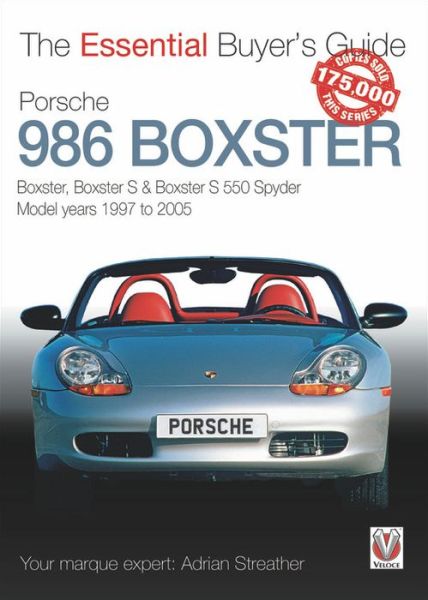 Cover for Adrian Streather · Porsche 986 Boxster: Boxster, Boxster S, Boxster S 550 Spyder: Model Years 1997 to 2005 - Essential Buyer's Guide (Paperback Book) (2019)