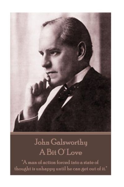 Cover for John Galsworthy · John Galsworthy - A Bit O' Love (Paperback Book) (2017)