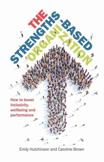 Cover for Emily Hutchinson · The Strengths-Based Organization: How to boost inclusivity, wellbeing and performance (Paperback Book) (2021)