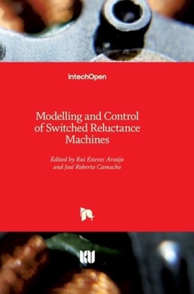 Cover for Rui Esteves Araujo · Modelling and Control of Switched Reluctance Machines (Hardcover bog) (2020)