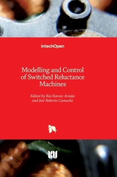 Cover for Rui Esteves Araujo · Modelling and Control of Switched Reluctance Machines (Hardcover Book) (2020)