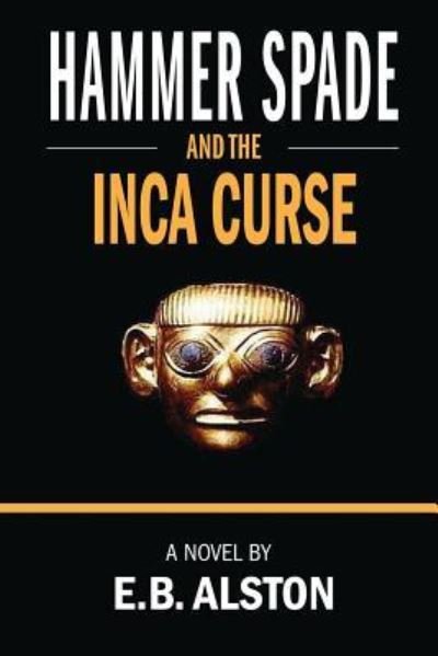 Cover for E B Alston · Hammer Spade and the Inca Curse (Paperback Bog) (2018)