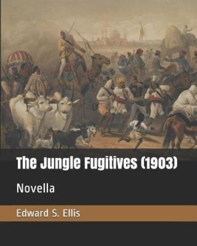 Cover for Edward S Ellis · The Jungle Fugitives (1903) (Paperback Book) (2019)