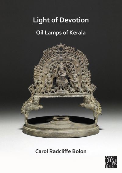 Cover for Bolon, Carol Radcliffe (Research Associate, Smithsonian Institution) · Light of Devotion: Oil Lamps of Kerala (Paperback Book) (2022)