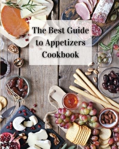 Cover for Roxie Lukes · The Best Guide to Appetizers Cookbook (Paperback Book) (2021)