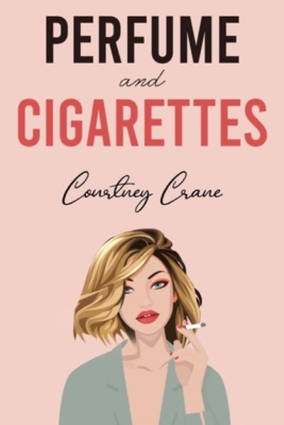 Cover for Courtney Crane · Perfume and Cigarettes (Paperback Book) (2023)