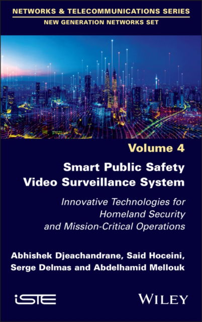 Cover for Djeachandrane, Abhishek (Airbus Defence and Space's AI Connectivity Lab, France) · Smart Public Safety Video Surveillance System: Innovative Technologies for Homeland Security and Mission-Critical Operations - ISTE Invoiced (Gebundenes Buch) (2025)