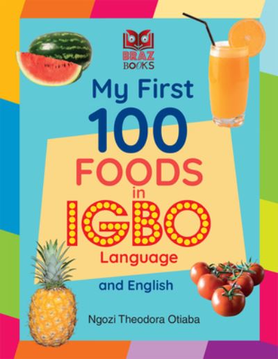 Cover for Ngozi Theodora Otiaba · My First 100 Foods in Igbo and English (Hardcover Book) (2021)