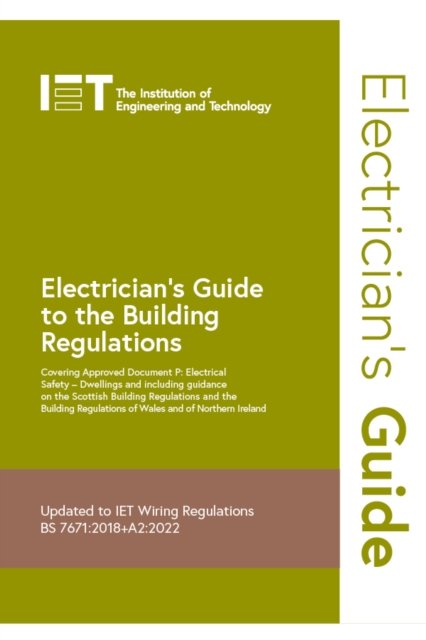 Cover for The Institution of Engineering and Technology · Electrician's Guide to the Building Regulations - Electrical Regulations (Spiral Book) (2022)