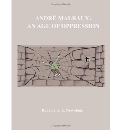 Cover for Newnham · Andre Malraux: An Age of Oppression (Paperback Book) (2013)