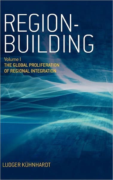 Cover for Ludger Kuhnhardt · Region-building: Vol. I: The Global Proliferation of Regional Integration (Inbunden Bok) (2010)