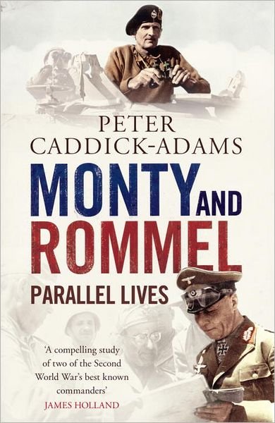 Cover for Caddick-Adams, Prof. Peter, TD, VR, BA (Hons), PhD, FRHistS, FRGS, KJ · Monty and Rommel: Parallel Lives (Paperback Book) (2012)