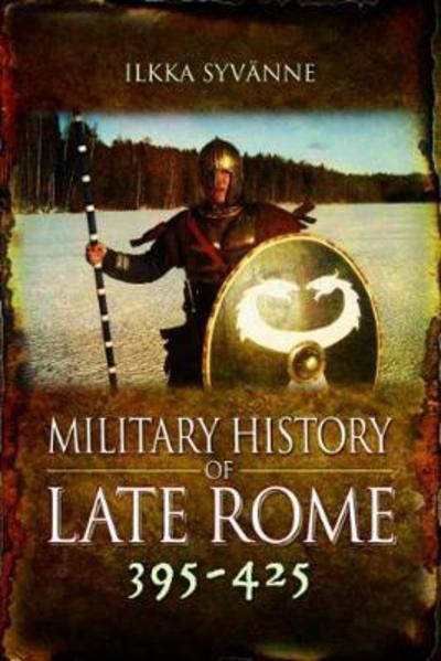 Cover for Ilkka Syvanne · Military History of Late Rome 395-425 (Hardcover Book) (2021)