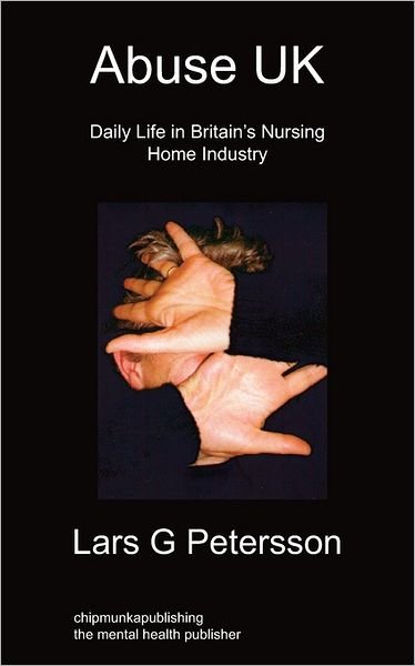 Cover for Lars G Petersson · Abuse UK: Daily Life In Britain's Nursing Home Industry (Paperback Book) (2010)