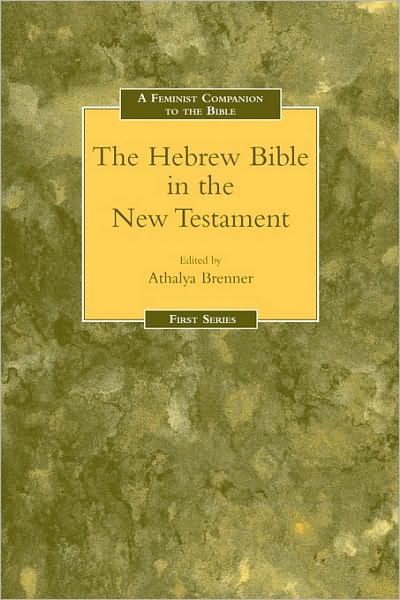 Feminist Companion to the Hebrew Bible in the New Testament - Athalya Brenner - Books - T & T Clark International - 9781850757542 - 1996