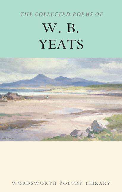 The Collected Poems of W.B. Yeats - Wordsworth Poetry Library - W.B. Yeats - Boeken - Wordsworth Editions Ltd - 9781853264542 - 5 september 2000