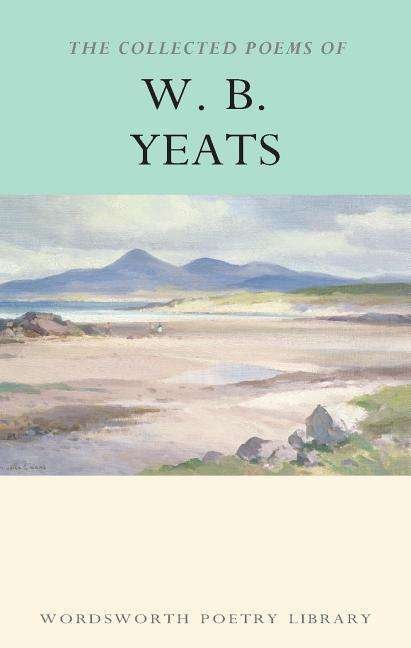 Cover for W.B. Yeats · The Collected Poems of W.B. Yeats - Wordsworth Poetry Library (Paperback Bog) [New edition] (2000)