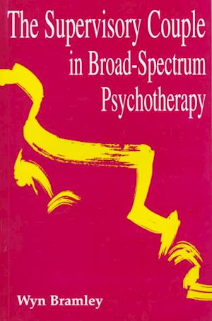 Cover for Wyn Bramley · The Supervisory Couple in Broad-spectrum Psychotherapy (Paperback Book) (1996)