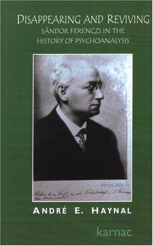 Cover for Andre Haynal · Disappearing and Reviving: Sandor Ferenczi in the History of Psychoanalysis (Paperback Book) (2002)