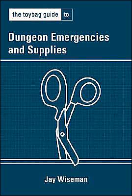 The Toybag Guide To Dungeon Emergencies And Supplies - Jay Wiseman - Książki - Greenery Press - 9781890159542 - 1 marca 2004