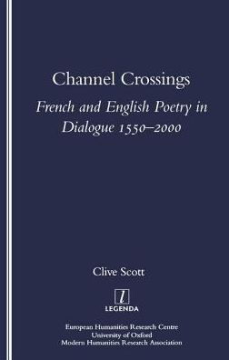 Channel Crossings: French and English Poetry in Dialogue 1550-2000 - Clive Scott - Libros - Taylor & Francis Ltd - 9781900755542 - 1 de noviembre de 2001