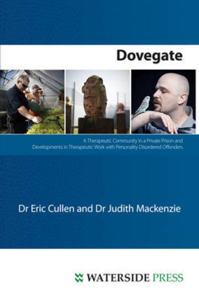 Cover for Eric Cullen · Dovegate: A Therapeutic Community in a Private Prison and Developments in Therapeutic Work with Personality Disordered Offenders (Taschenbuch) (2011)