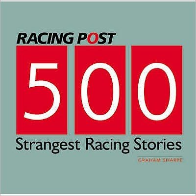 Cover for Graham Sharpe · 500 Strangest Racing Stories (Paperback Book) (2008)
