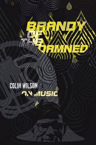 Brandy of the Damned: Colin Wilson on Music - Colin Wilson - Kirjat - Foruli Classics - 9781905792542 - torstai 10. heinäkuuta 2014