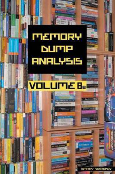 Cover for Dmitry Vostokov · Memory Dump Analysis Anthology, Volume 8b (Paperback Book) (2015)