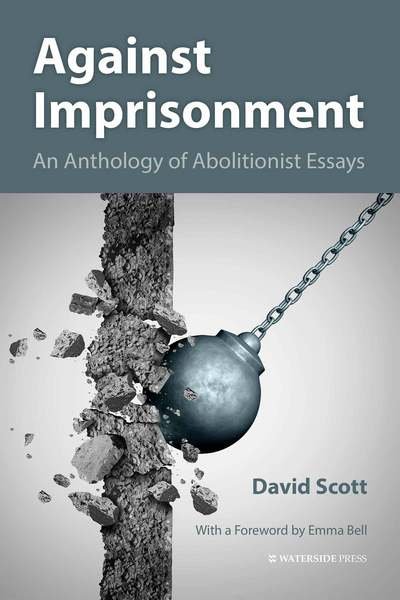 Cover for David Scott · Against Imprisonment: An Anthology of Abolitionist Essays (Paperback Book) (2018)