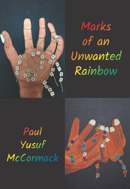 Marks of an Unwanted Rainbow - Paul Yusuf McCormack - Books - Kirwin Maclean Associates Ltd - 9781912130542 - 2022