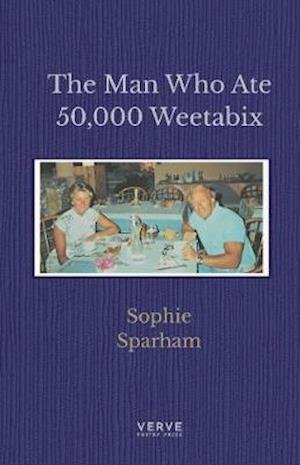 Cover for Sophie Sparham · The Man Who Ate 50,000 Weetabix (Paperback Book) (2021)