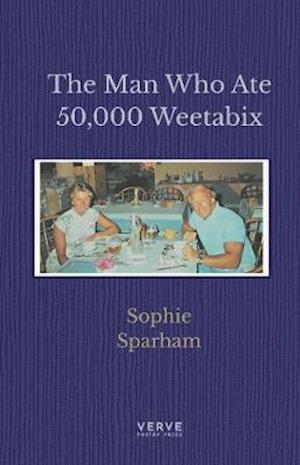 Cover for Sophie Sparham · The Man Who Ate 50,000 Weetabix (Taschenbuch) (2021)