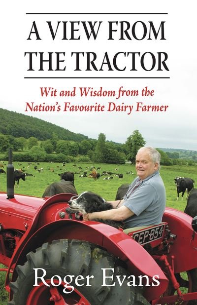 Cover for Roger Evans · A View from the Tractor: Wit and Wisdom from the Nation's Favourite Dairy Farmer (Paperback Book) (2022)