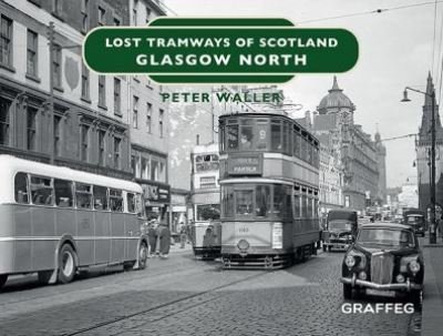 Cover for Peter Waller · Lost Tramways of Scotland: Glasgow North (Hardcover Book) (2021)